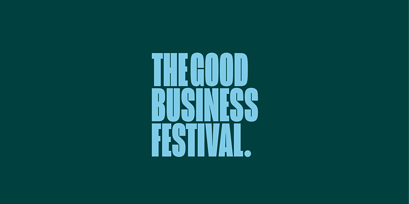 The Good Business Festival | The Collective Rising Events